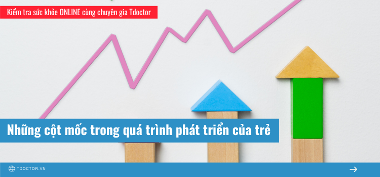 Những cột mốc trong quá trình phát triển của trẻ